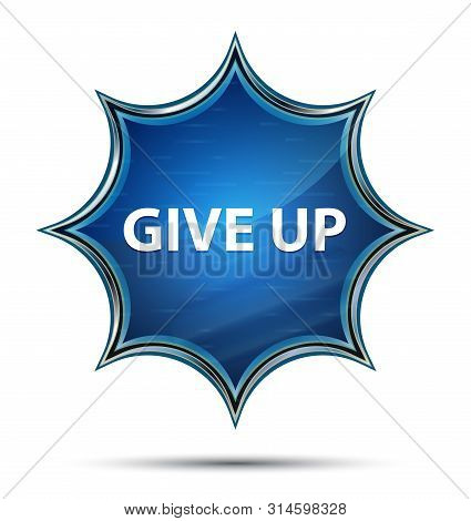 Give Up Isolated On Magical Glassy Sunburst Blue Button