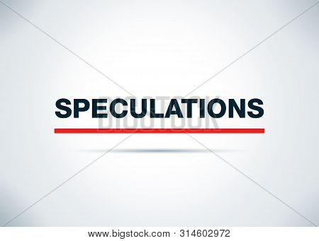 Speculations Isolated On Abstract Flat Background Design Illustration
