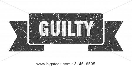 Guilty Grunge Ribbon. Guilty Sign. Guilty Banner