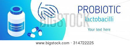 Pill Bottle And Probiotic Capsules With Lactobacilli. Design Concept Of Information Or Advertising B