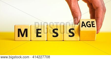 Make Your Mess Your Message Symbol. Businessman Turns Cubes And Changes The Word 'mess' To 'message'