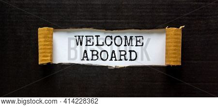 Welcome Aboard Symbol. Words 'welcome Aboard' Appearing Behind Torn Black Paper. Beautiful Black Bac
