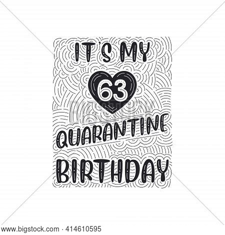 It\'s My 63 Quarantine Birthday. 63 Years Birthday Celebration In Quarantine.
