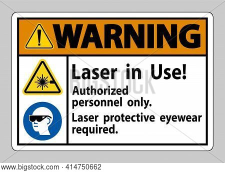 Warning Sign Laser In Use Authorized Personnel Only Laser Protec