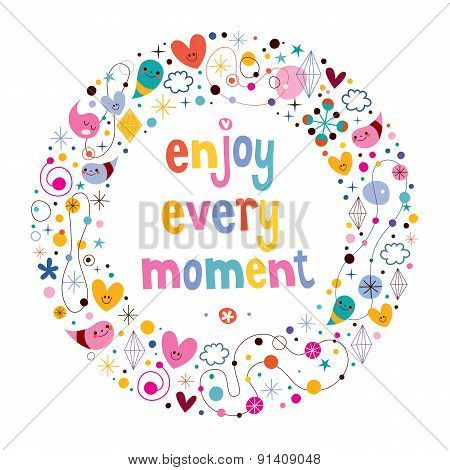 Enjoy Every Moment