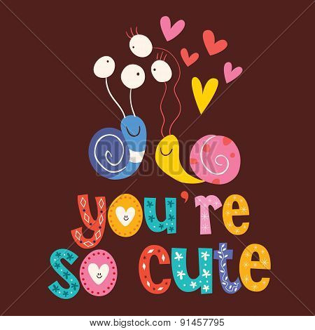 You're so cute Valentine love card