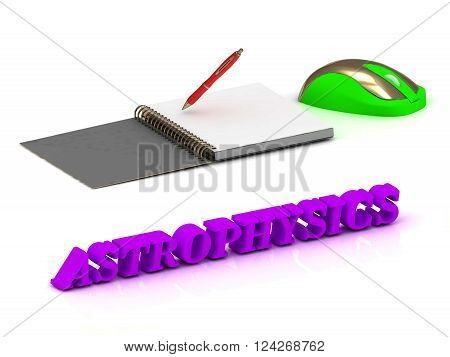 3D illustration ASTROPHYSICS inscription bright volume letter and textbooks and computer mouse on white background