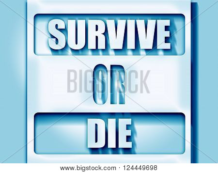 survive or die sign with some soft flowing lines