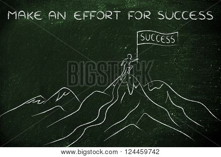 make an effort for success: person who reached the top of a mountain holding a Success banner