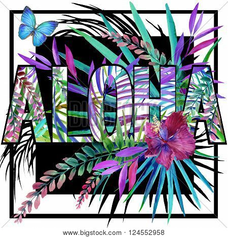 Aloha. Aloha Tee Shirt design. Tropical plants watercolor. Tropical flower watercolor. Watercolor Exotic tropical nature background.
