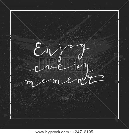Enjoy every moment handwritten vector illustration. White text on black background.