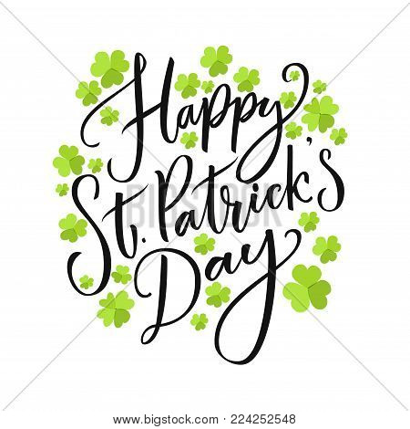 Happy St. Partick's day greeting. Calligraphy design for cards. Typography on white background with green four-leaf shamrocks