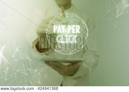 Conceptual Display Pay Per Click. Concept Meaning Internet Marketing In Which Payment Is Based On Cl