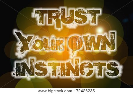 Trust Your Own Instincts Concept