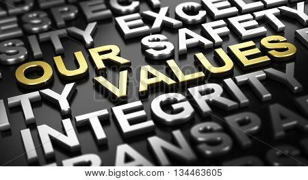 3D illustration over black background. Text our values written with golden letters with other words like integrity or safety written with silver material.