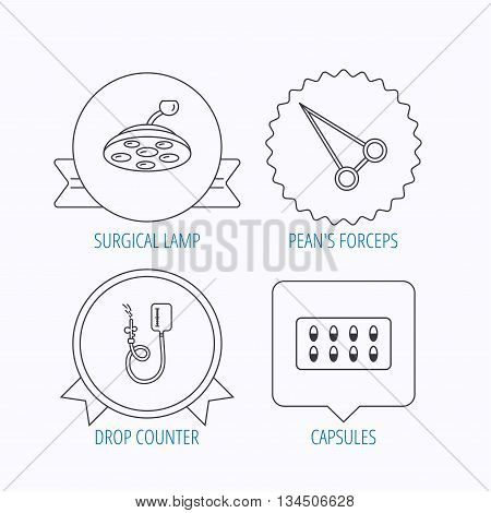 Drop counter, capsules and surgical lamp icons. Peans forceps linear sign. Award medal, star label and speech bubble designs. Vector