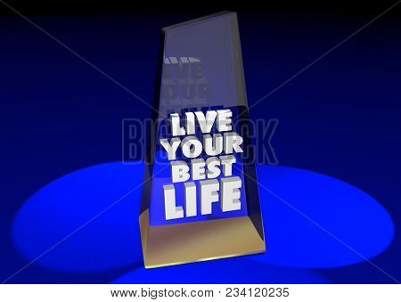Live Your Best Life Award Trophy Living Fullest Experience 3d Illustration