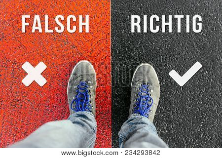 Reaching A Crossroads Having To Choose Between Falsch And Richtig In German Meaning Wrong And Right 