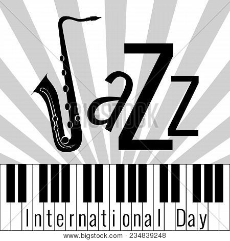 International Jazz Day. Concept Of The Event. Pop Art Style Background, Piano Keys. Lettering With S