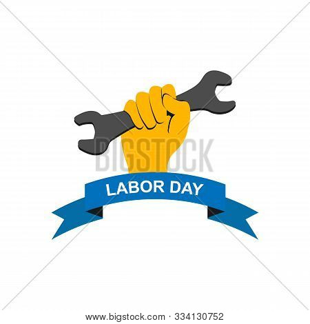 Labor Day Vector Illustration. Hand With Wrench And Text Labor Day Eps 10