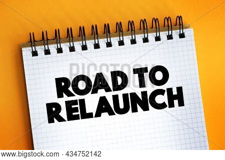Road To Relaunch Text On Notepad, Concept Background
