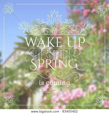 Wake up. Spring is coming lettering on unfocused flower background.