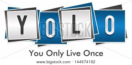 YOLO - You only live once text alphabets written over blue grey background.