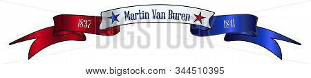 A Red White And Blue Satin Or Silk Ribbon Banner With The Text Martin Van Buren And Stars And Date I
