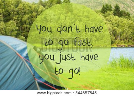 Lake Camping, Quote Do Not Go Fast Just Go