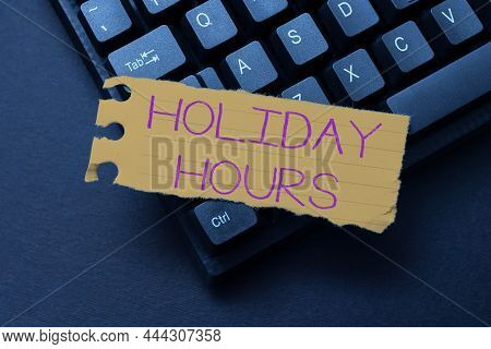 Text Showing Inspiration Holiday Hours. Concept Meaning Schedule 24 Or7 Half Day Today Last Minute L