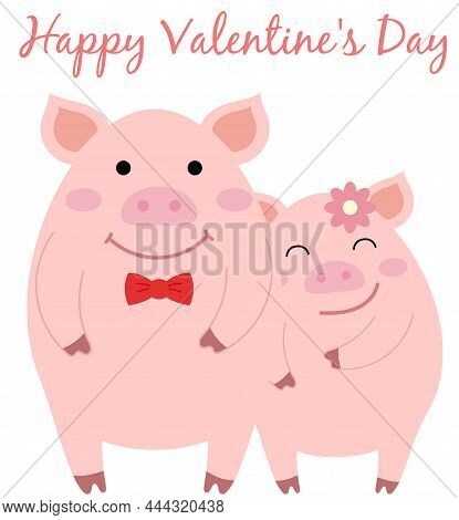Happy Valentines Day Card With Cute Pigs. Cute Romantic Illustration With Funny Text. Valentine Card