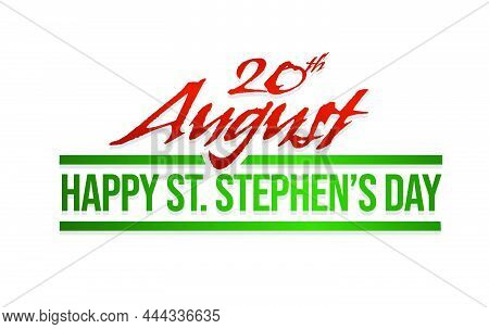 20th August, Happy Saint Stephen's Day. Typography With Hungary's Flag.
