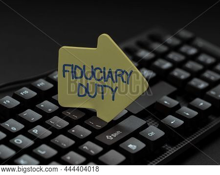 Handwriting Text Fiduciary Duty. Business Idea A Legal Obligation To Act In The Best Interest Of Oth