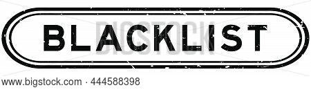 Grunge Black Blacklist Word Rubber Seal Stamp On White Background