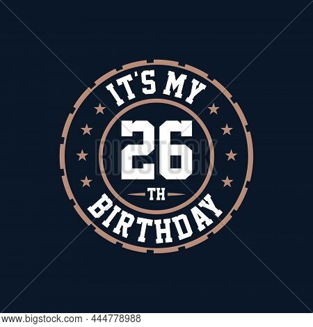 It's My 26th Birthday. Happy 26th Birthday