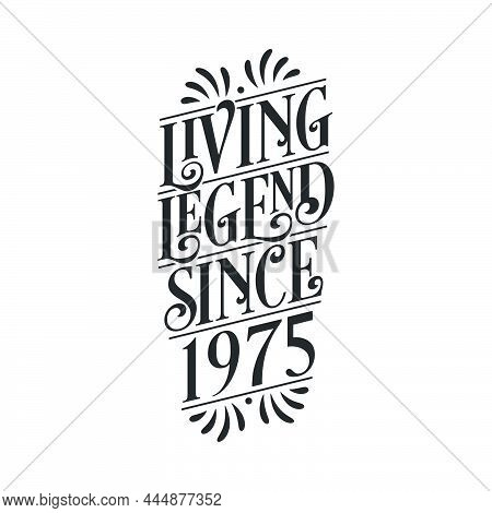 1975 Birthday Of Legend, Living Legend Since 1975 Vector Illustration