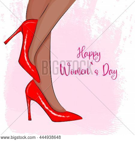 Womens Legs In High Heels Beautiful Red Shoes Happy Womens Day On March 8 Postcard And Poster For Th