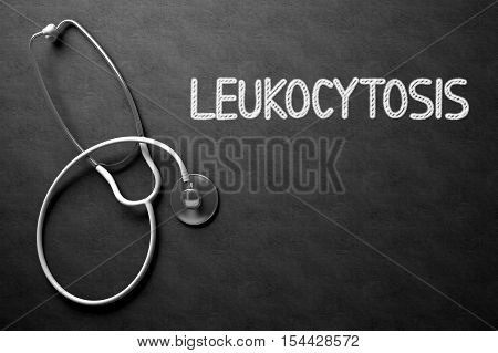 Medical Concept: Top View of White Stethoscope on Black Chalkboard with Medical Concept - Leukocytosis. Medical Concept: Leukocytosis on Black Chalkboard. 3D Rendering.