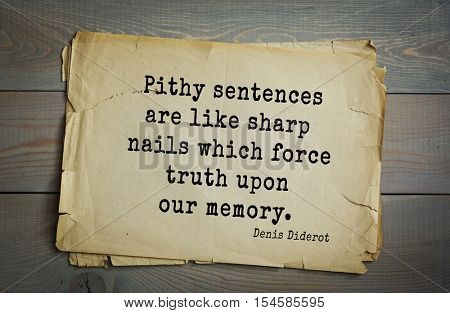 Top 35 quotes by Denis Diderot - French philosopher, art critic, writer. Pithy sentences are like sharp nails which force truth upon our memory.
