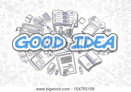 Blue Word - Good Idea. Business Concept with Cartoon Icons. Good Idea - Hand Drawn Illustration for Web Banners and Printed Materials.
