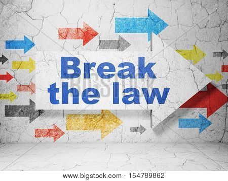 Law concept:  arrow with Break The Law on grunge textured concrete wall background, 3D rendering
