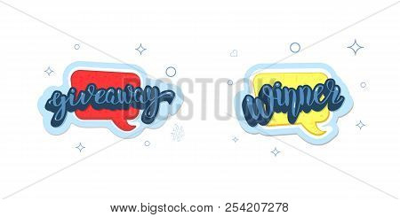 Giveaway And Winner Stickers. Handwritten Lettering With Speech Bubble And Decoration. Template  For