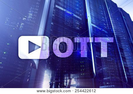 Ott, Iptv, Video Streaming Over The Internet.
