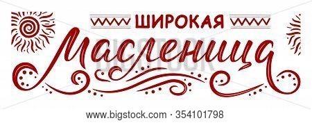 Lettering With Shrovetide Or Maslenitsa. Russian Spring Holiday, Carnival, Mardi Gras, Pancake Week,