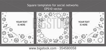 Set Of Square Templates For Social Networks With Empty Space For Text. Hand Drawn Doodle Planets And