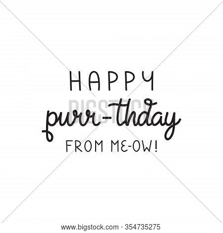 Happy Purr-thday From Me-ow, Funny Cat Vector Illustration. Handwritten Greeting Card, Pun Text. Iso