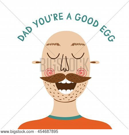 Father Portrait. Happy Fathers Day Card. Bald Dad. Funny Quote For Fathers Day. Good Egg. Cartoon Da