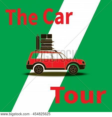 Red Car With Luggage. Several Suitcases In Top Trunk. Lettering - The Car Tour. White Road Stripe On