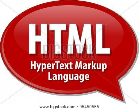 Speech bubble illustration of information technology acronym abbreviation term definition HTML Hypertext Markup Language