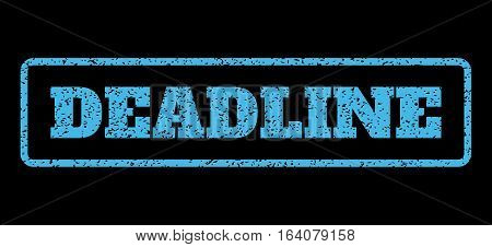Light Blue rubber seal stamp with Deadline text. Vector tag inside rounded rectangular frame. Grunge design and unclean texture for watermark labels. Horisontal sign on a black background.
